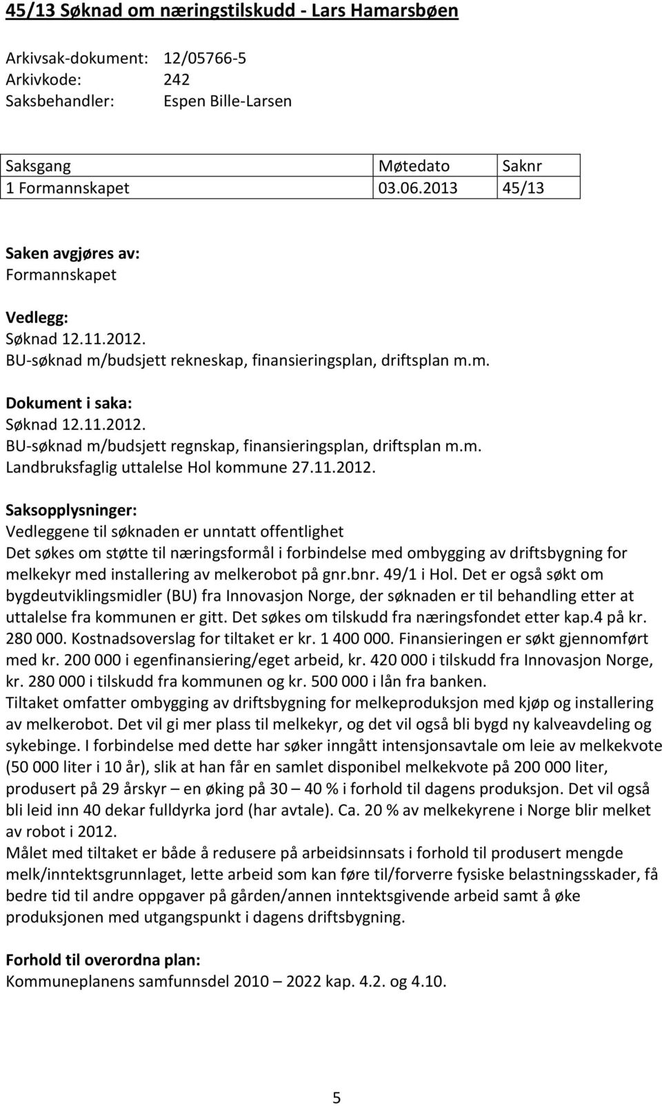 m. Landbruksfaglig uttalelse Hol kommune 27.11.2012.