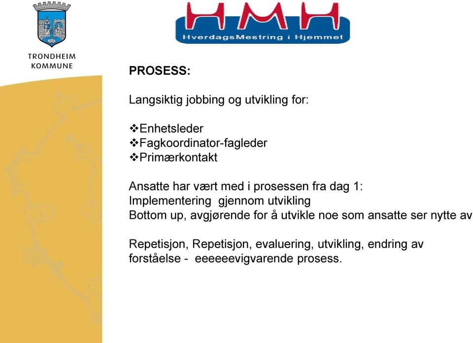 utvikling Bottom up, avgjørende for å utvikle noe som ansatte ser nytte av