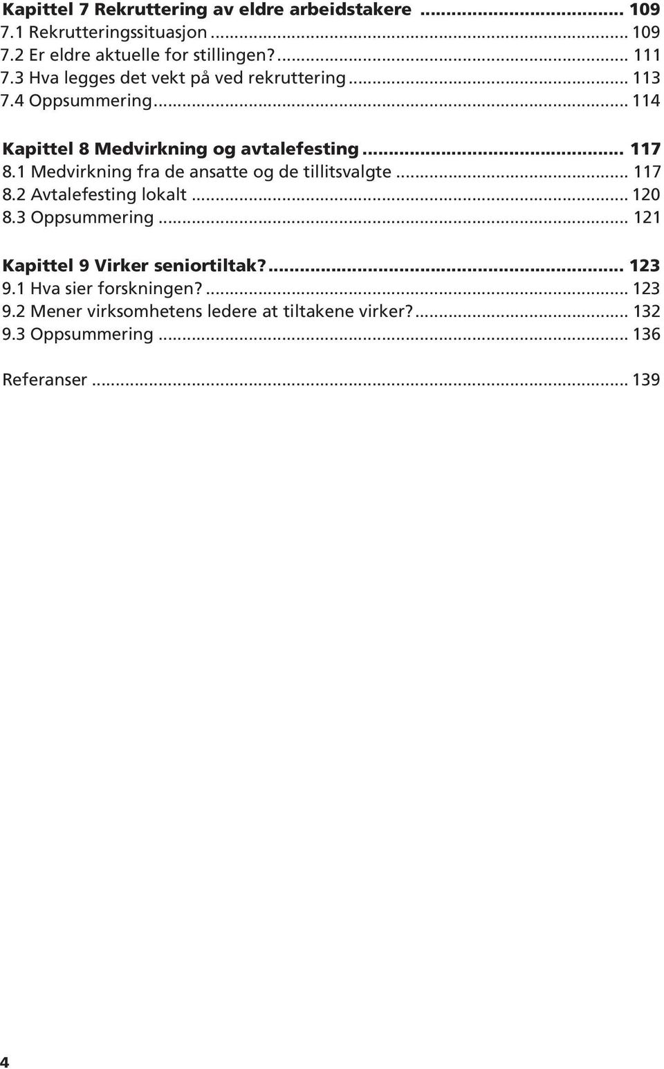 1 Medvirkning fra de ansatte og de tillitsvalgte 117 8.2 Avtalefesting lokalt 120 8.