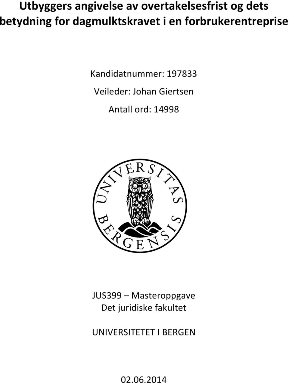 197833 Veileder: Johan Giertsen Antall ord: 14998 JUS399