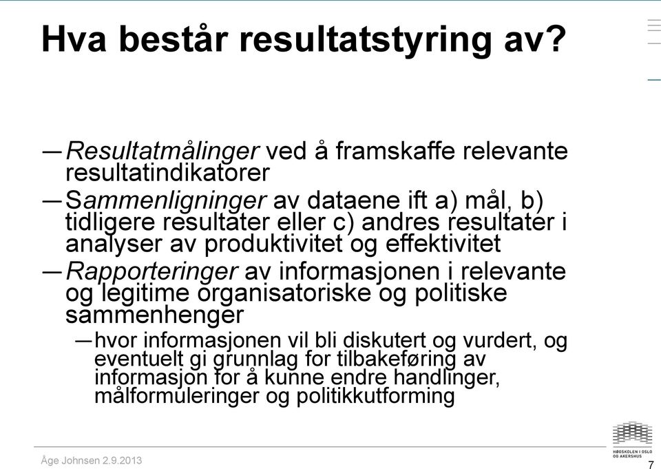 resultater eller c) andres resultater i analyser av produktivitet og effektivitet Rapporteringer av informasjonen i relevante