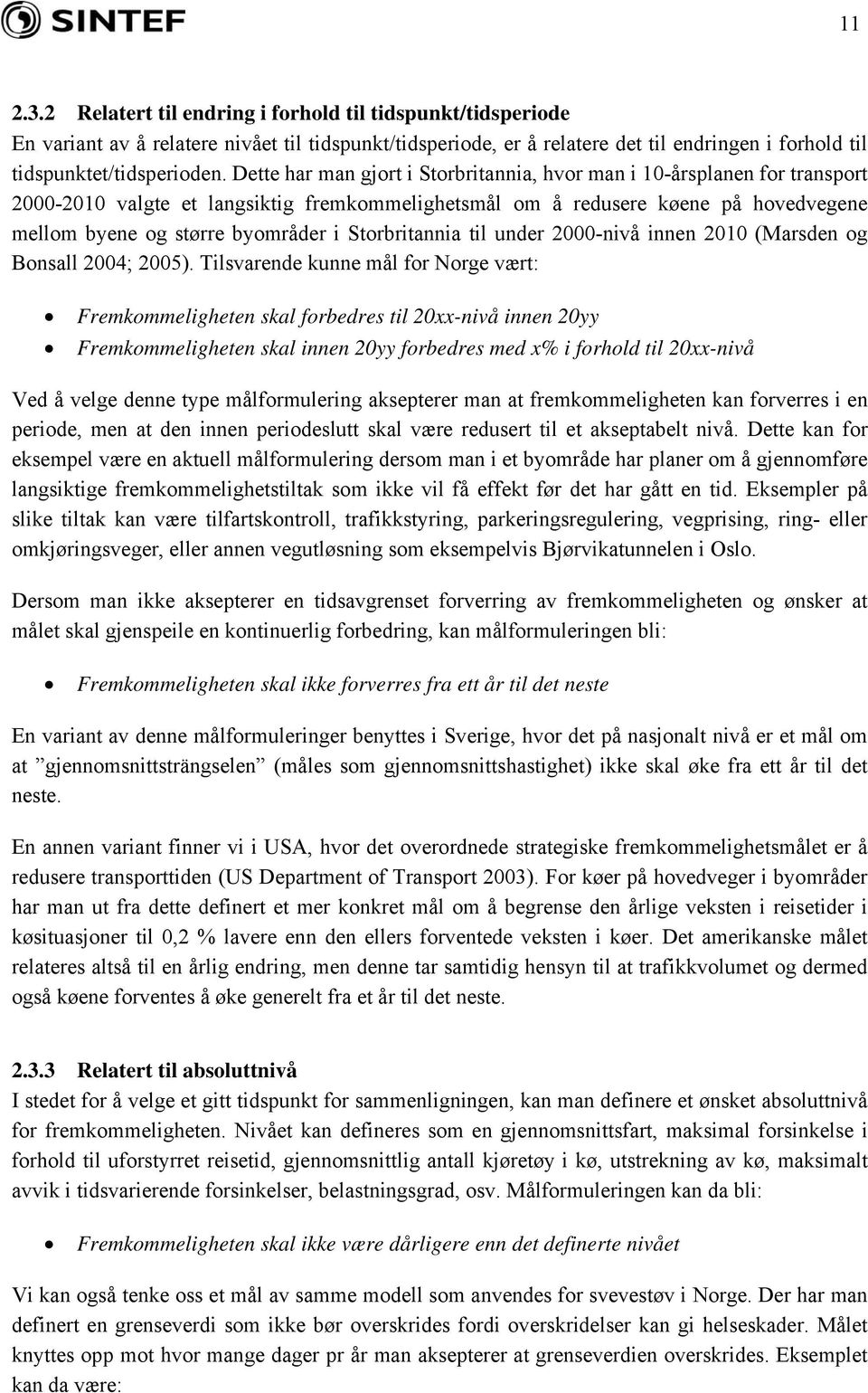 Storbritannia til under 2000-nivå innen 2010 (Marsden og Bonsall 2004; 2005).