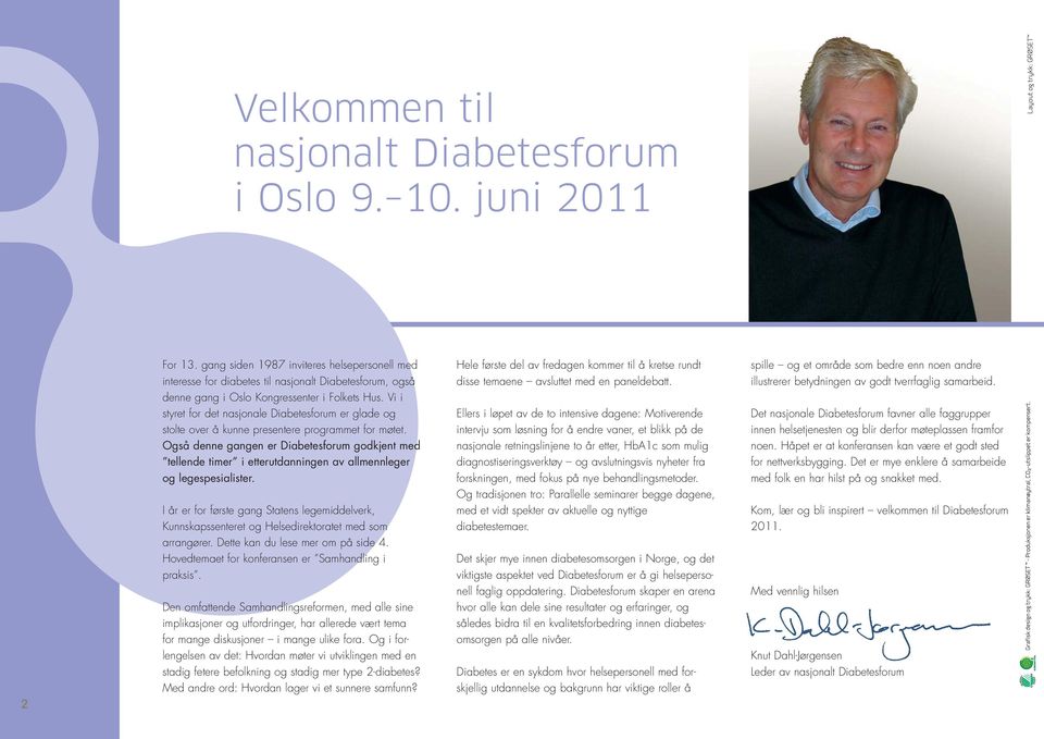 Vi i styret for det nasjonale Diabetesforum er glade og stolte over å kunne presentere programmet for møtet.