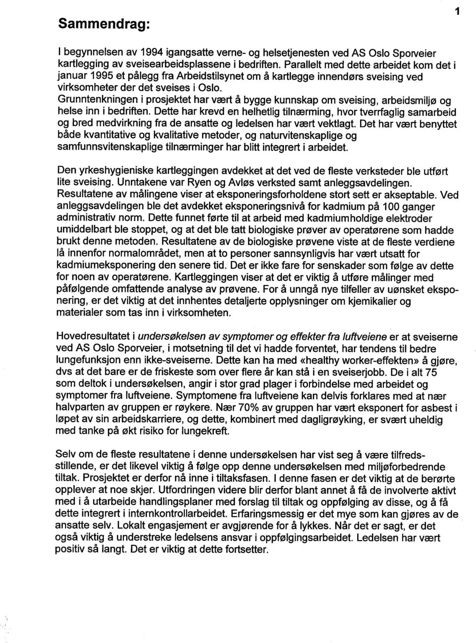 Grunntenkningen i prosjektet har vært å bygge kunnskap om sveising, arbeidsmiljø og helse inn i bedriften.