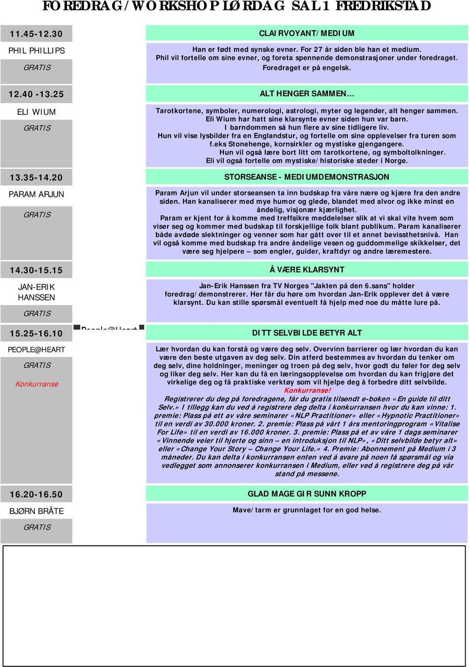 25 ALT HENGER SAMMEN ELI WIUM Tarotkortene, symboler, numerologi, astrologi, myter og legender, alt henger sammen. Eli Wium har hatt sine klarsynte evner siden hun var barn.