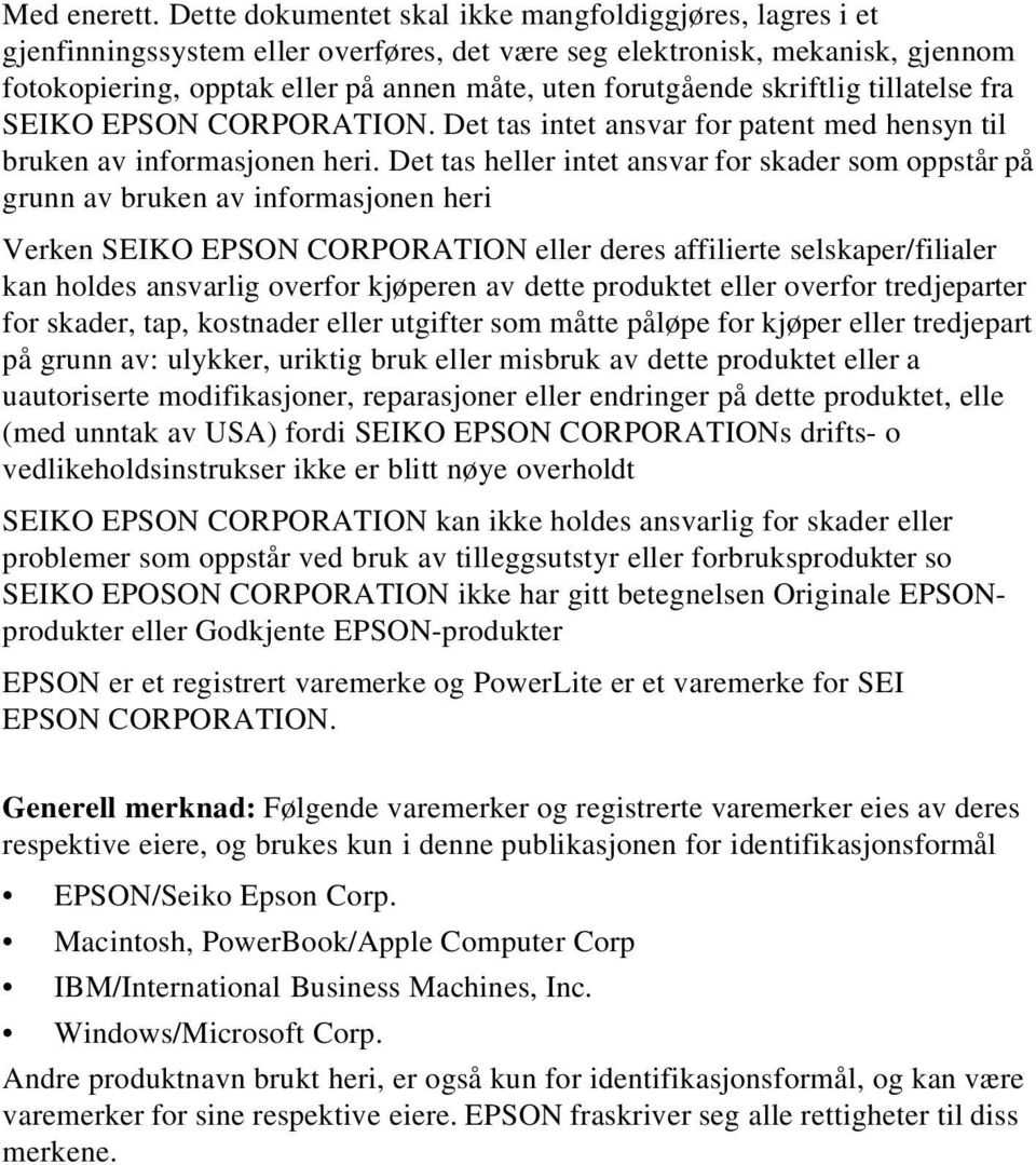 skriftlig tillatelse fra SEIKO EPSON CORPORATION. Det tas intet ansvar for patent med hensyn til bruken av informasjonen heri.