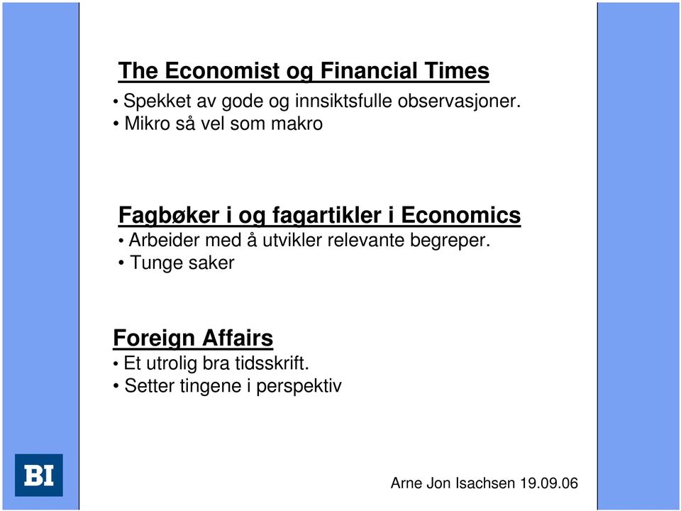 Mikro så vel som makro Fagbøker i og fagartikler i Economics