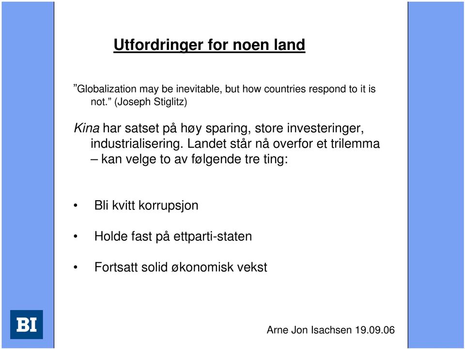 (Joseph Stiglitz) Kina har satset på høy sparing, store investeringer,