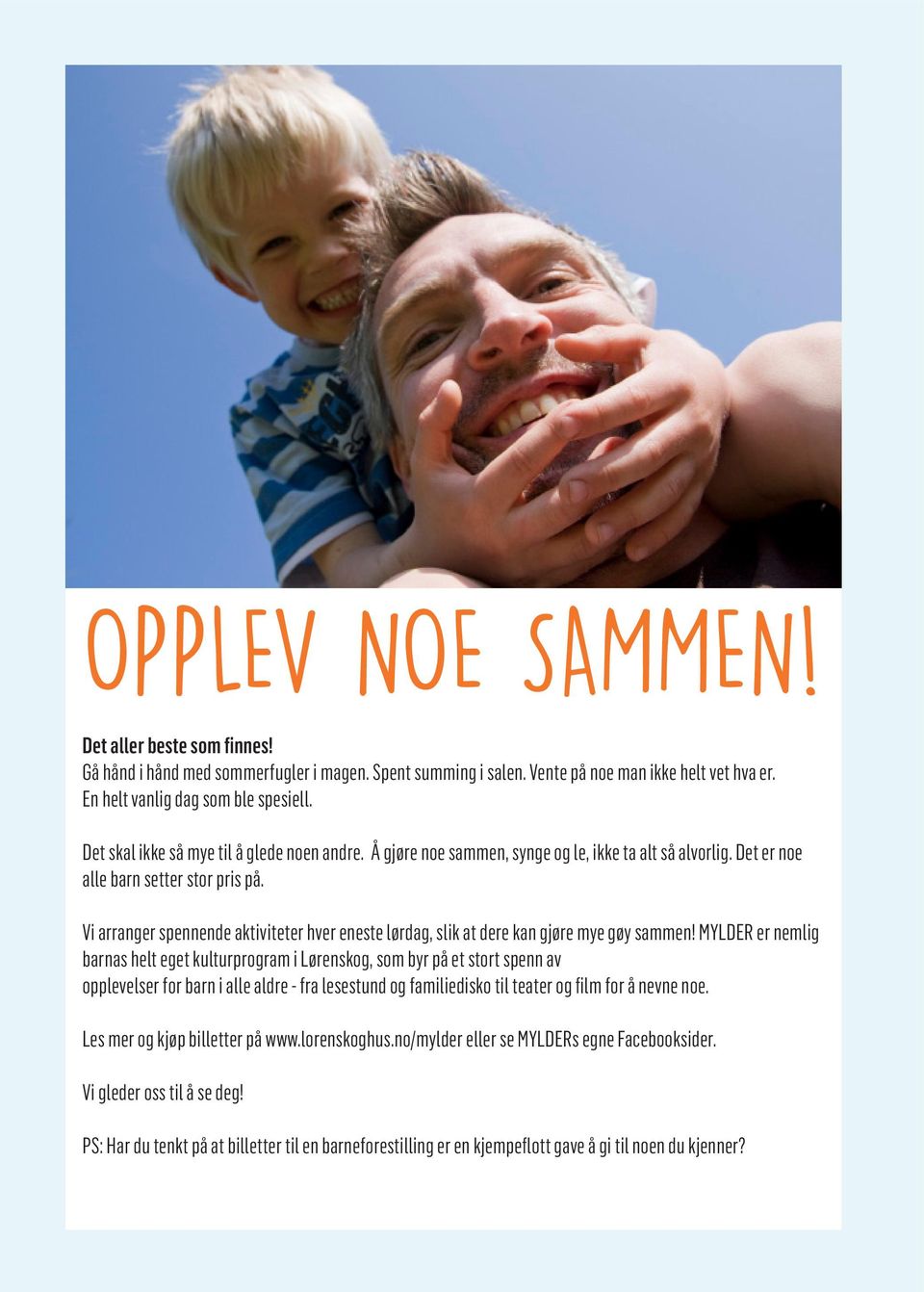 Vi arranger spennende aktiviteter hver eneste lørdag, slik at dere kan gjøre mye gøy sammen!