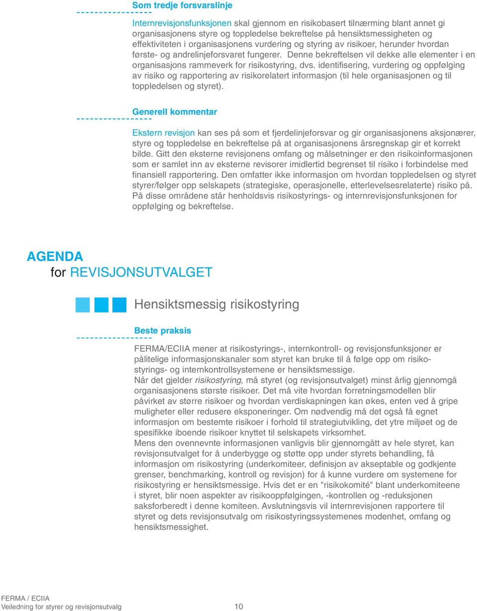 Denne bekreftelsen vil dekke alle elementer i en organisasjons rammeverk for risikostyring, dvs.