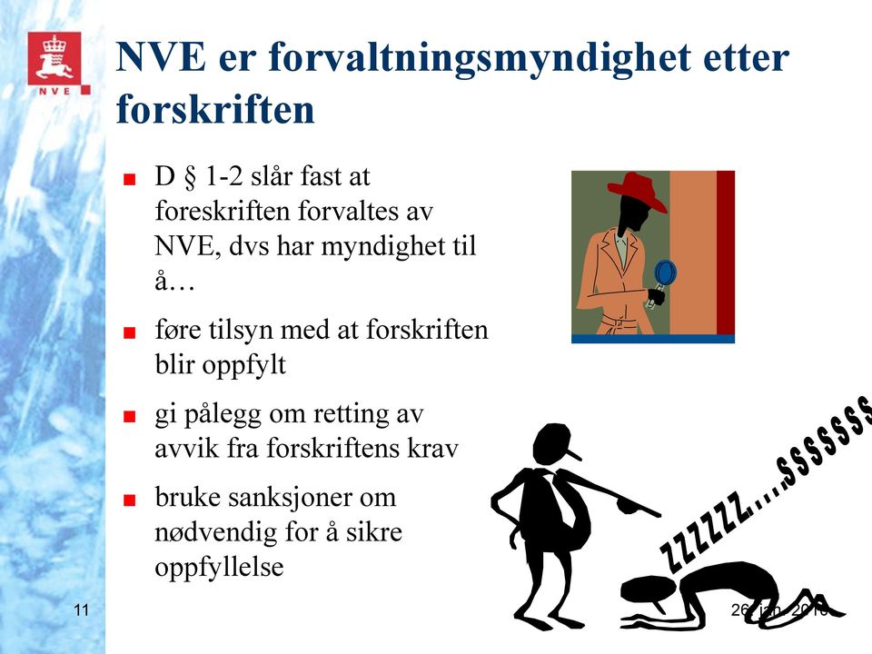 med at forskriften blir oppfylt gi pålegg om retting av avvik fra