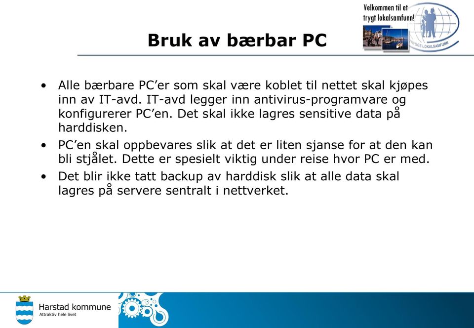 Det skal ikke lagres sensitive data på harddisken.