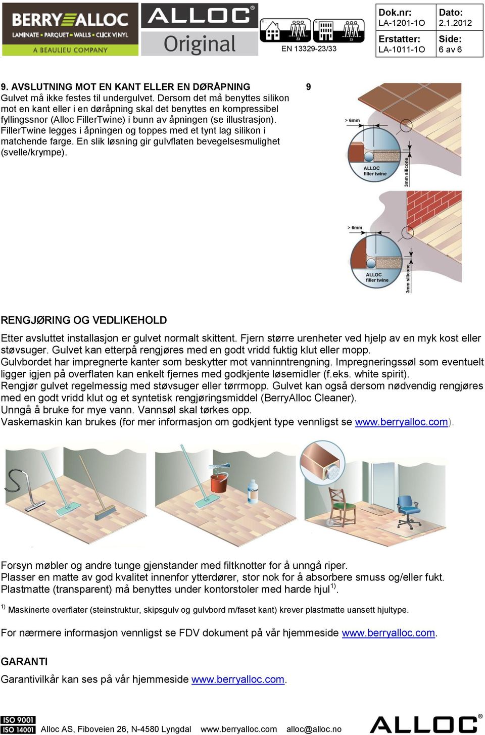 FillerTwine legges i åpningen og toppes med et tynt lag silikon i matchende farge. En slik løsning gir gulvflaten bevegelsesmulighet (svelle/krympe).