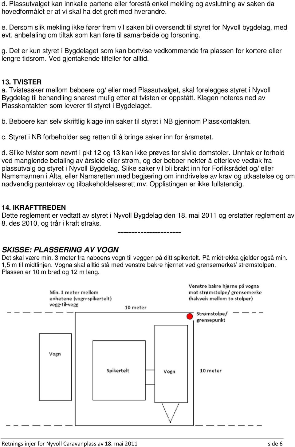 Ved gjentakende tilfeller for alltid. 13. TVISTER a.