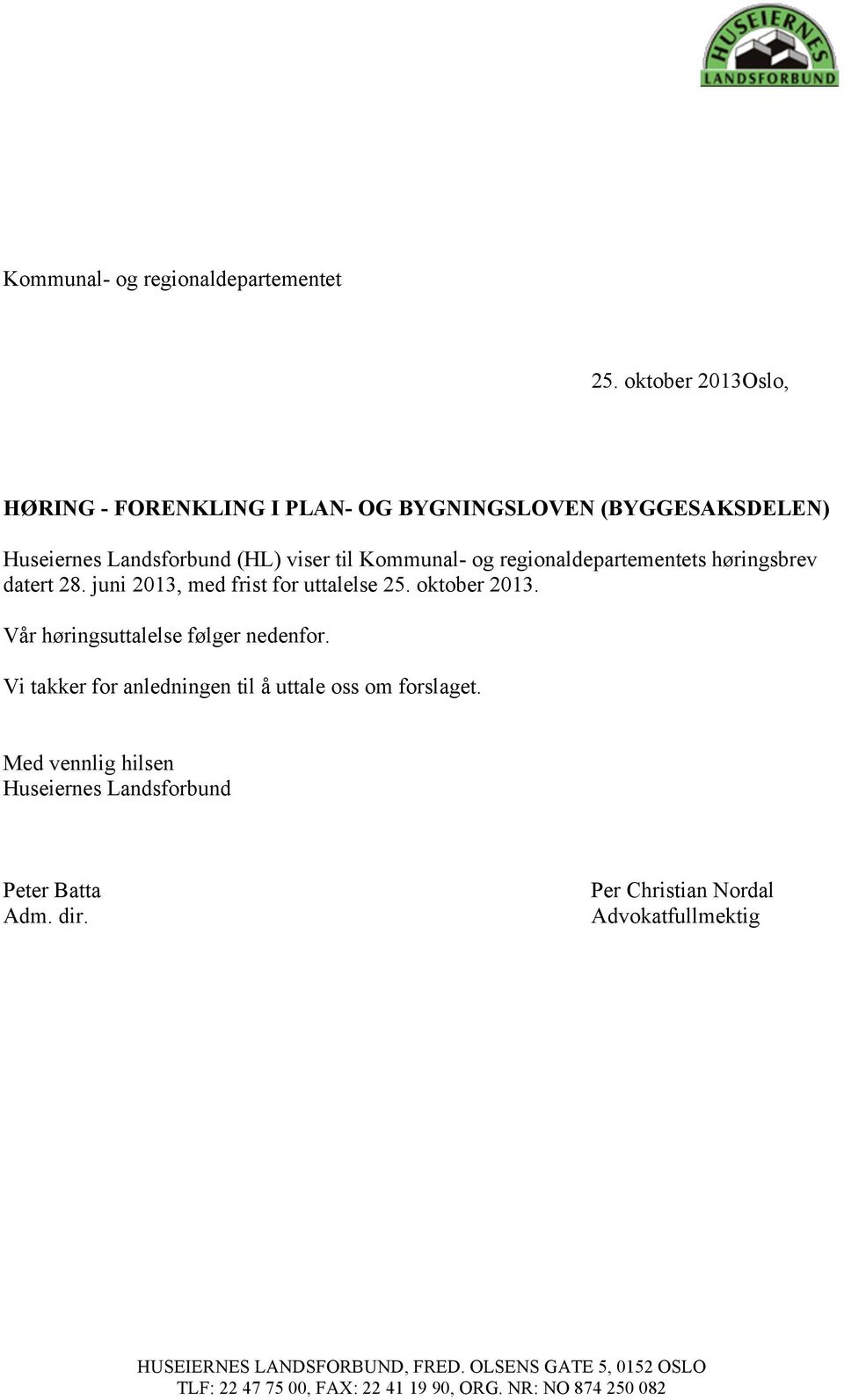 til Kommunal- og regionaldepartementets høringsbrev datert 28. juni 2013, med frist for uttalelse 25. oktober 2013.