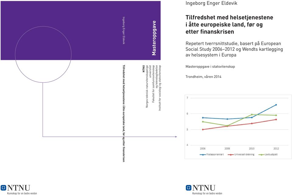 sosiologi og statsvitenskap Tilfredshet med helsetjenestene i åtte europeiske land, før og etter finanskrisen Repetert