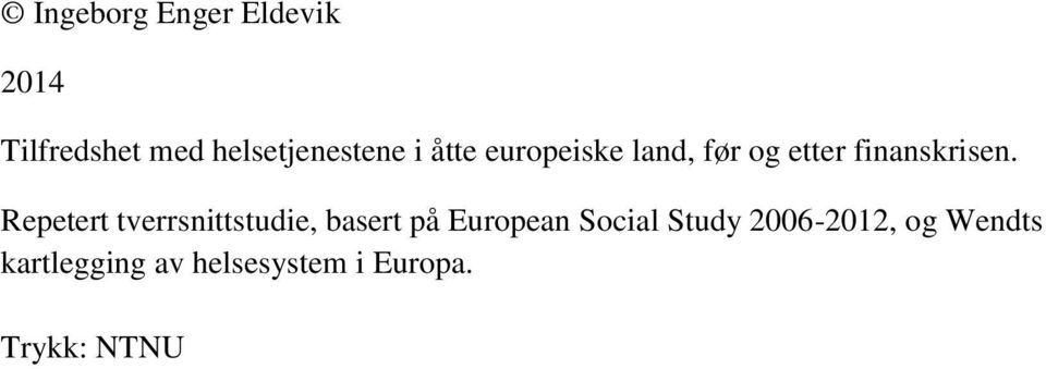 Repetert tverrsnittstudie, basert på European Social Study