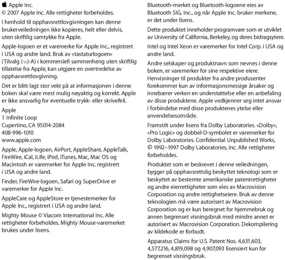 Bruk av «tastaturlogoen» (Tilvalg (z)-a) i kommersiell sammenheng uten skriftlig tillatelse fra Apple, kan utgjøre en overtredelse av opphavsrettlovgivning.