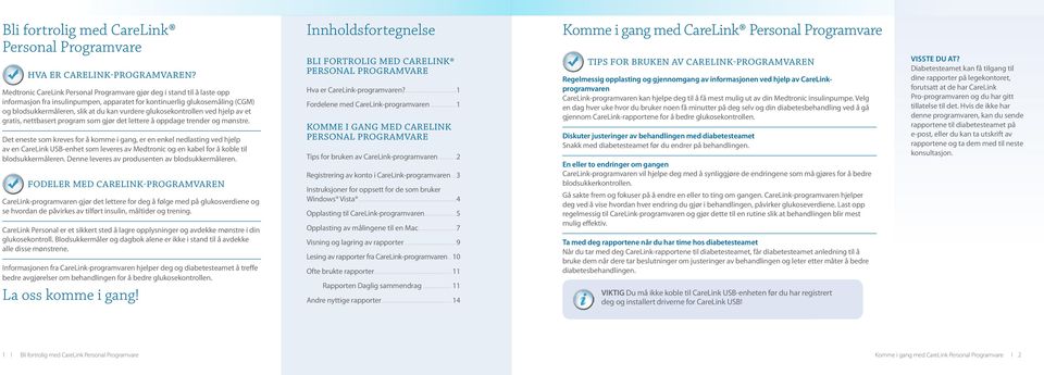 glukosekontrollen ved hjelp av et gratis, nettbasert program som gjør det lettere å oppdage trender og mønstre.