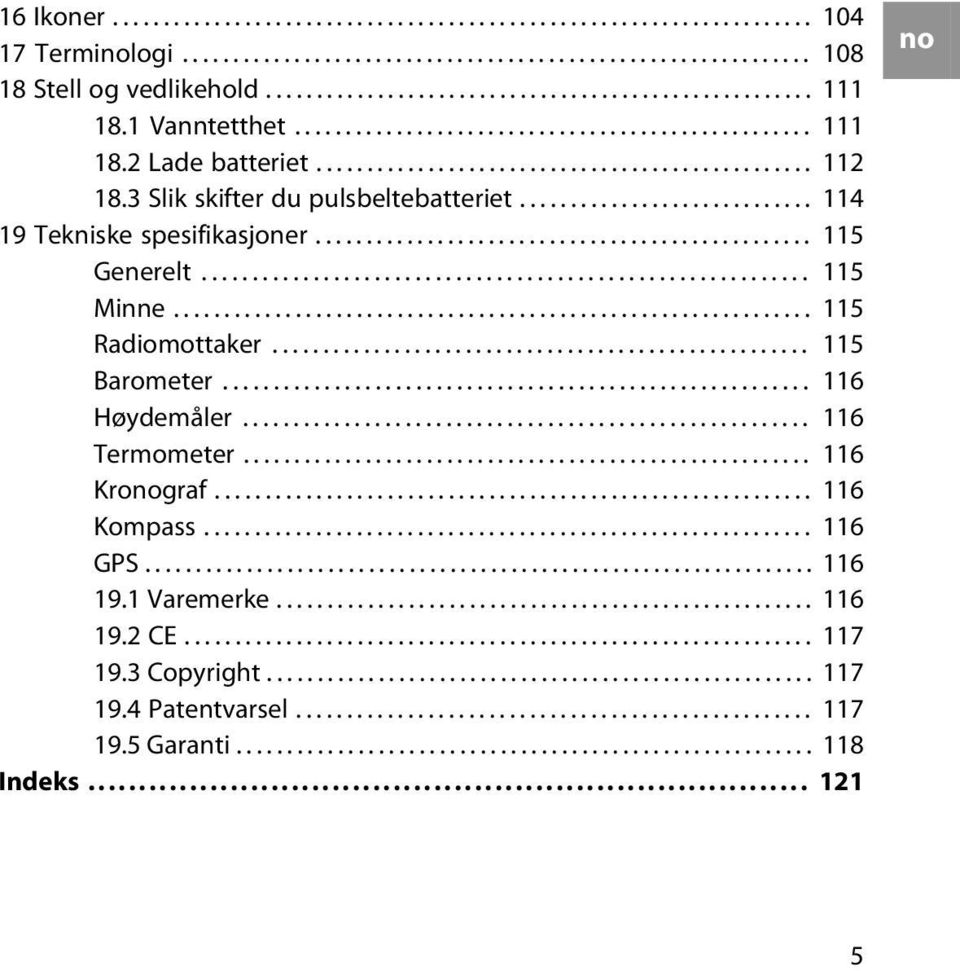 ............................ 114 19 Tekniske spesifikasjoner................................................. 115 Generelt............................................................ 115 Minne.