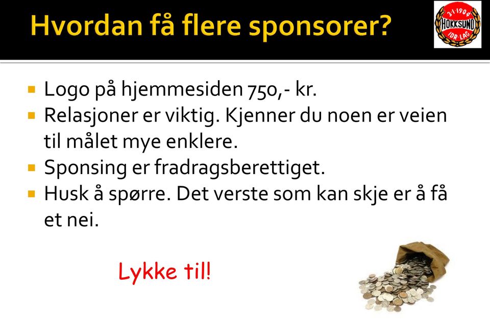 Kjenner du noen er veien til målet mye enklere.