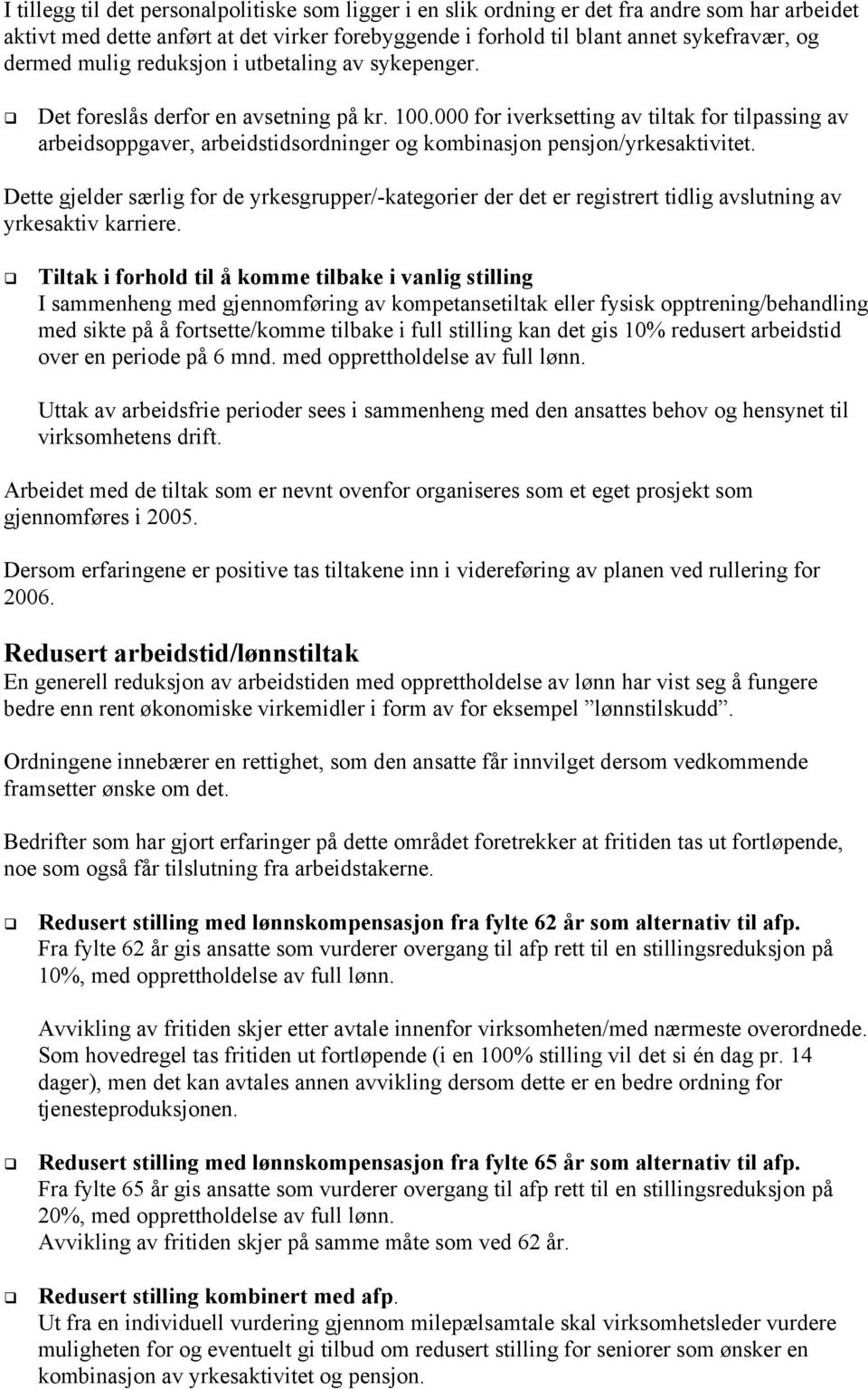 000 for iverksetting av tiltak for tilpassing av arbeidsoppgaver, arbeidstidsordninger og kombinasjon pensjon/yrkesaktivitet.