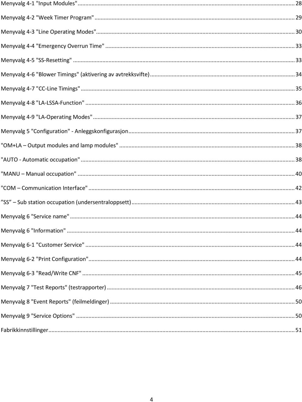 .. 37 Menyvalg 5 "Configuration" - Anleggskonfigurasjon... 37 "OM+LA Output modules and lamp modules"... 38 "AUTO - Automatic occupation"... 38 "MANU Manual occupation".