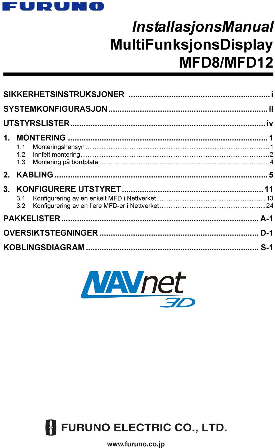 3 Montering på bordplate...4 2. KABLING... 5 3. KONFIGURERE UTSTYRET... 11 3.