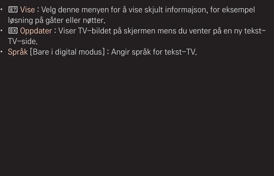 ꔼ Oppdater : Viser TV-bildet på skjermen mens du venter på