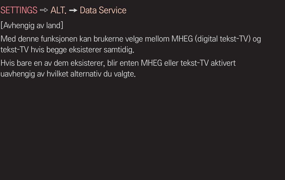 velge mellom MHEG (digital tekst-tv) og tekst-tv hvis begge