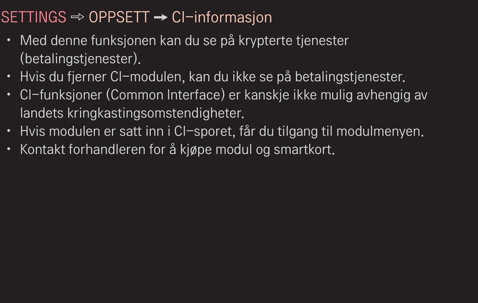 CI-funksjoner (Common Interface) er kanskje ikke mulig avhengig av landets