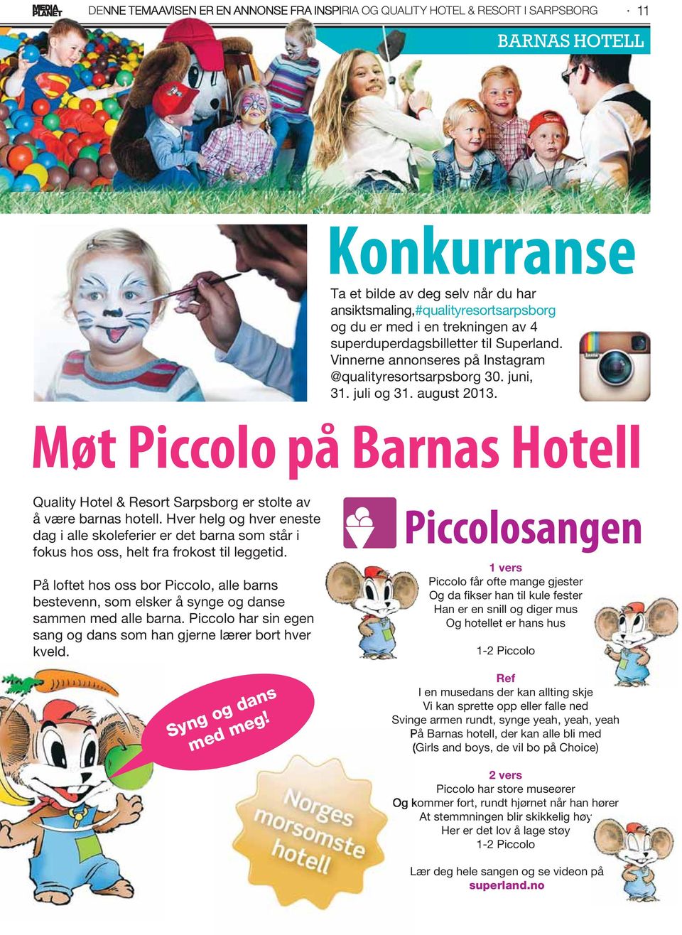 Møt Piccolo på Barnas Hotell Quality Hotel & Resort Sarpsborg er stolte av å være barnas hotell.