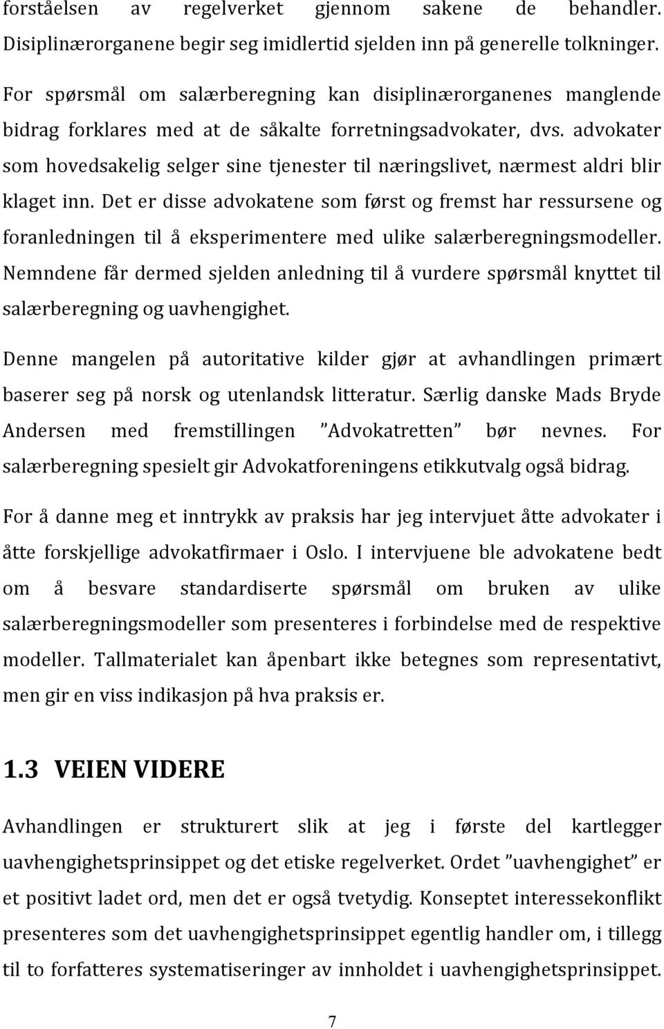 advokater som hovedsakelig selger sine tjenester til næringslivet, nærmest aldri blir klaget inn.