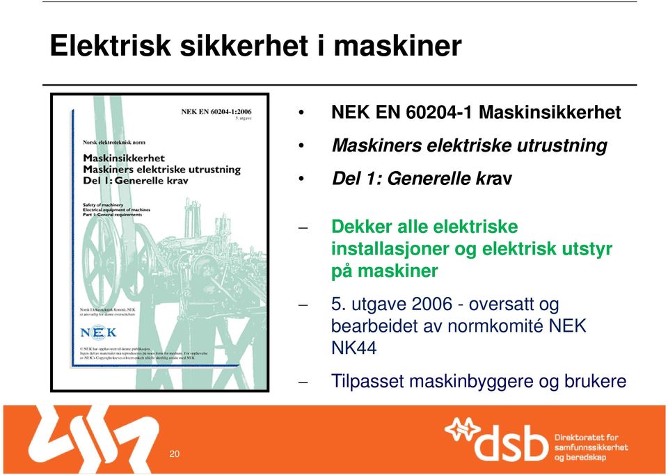 installasjoner og elektrisk utstyr på maskiner 5.