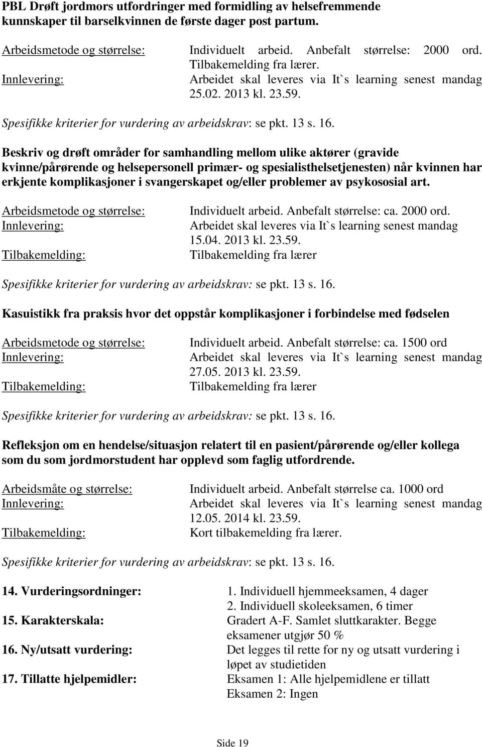 Beskriv og drøft områder for samhandling mellom ulike aktører (gravide kvinne/pårørende og helsepersonell primær- og spesialisthelsetjenesten) når kvinnen har erkjente komplikasjoner i svangerskapet