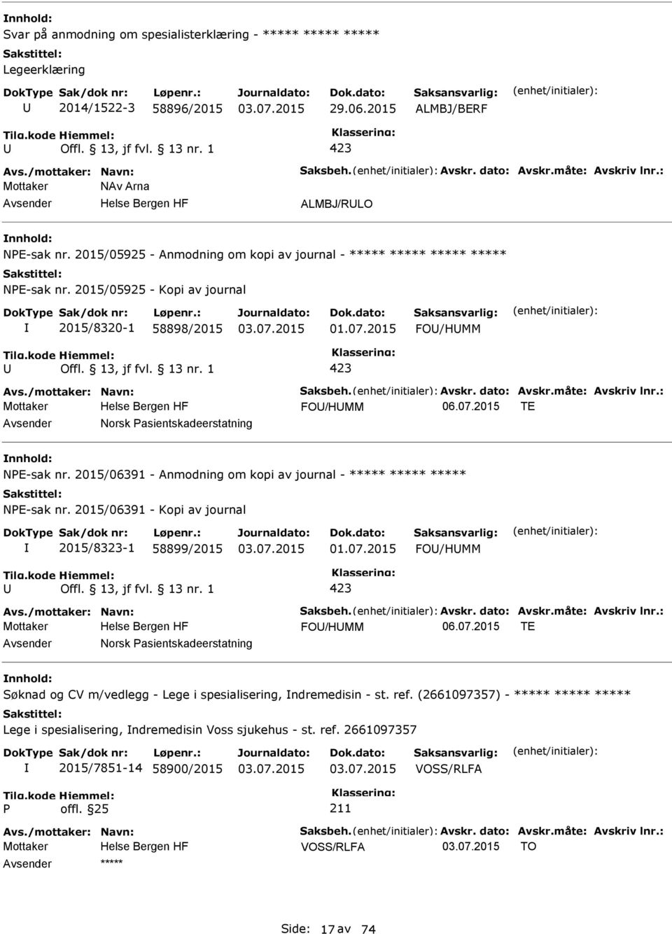 /mottaker: Navn: Saksbeh. Avskr. dato: Avskr.måte: Avskriv lnr.: Mottaker FO/HMM 06.07.2015 TE Norsk asientskadeerstatning NE-sak nr.