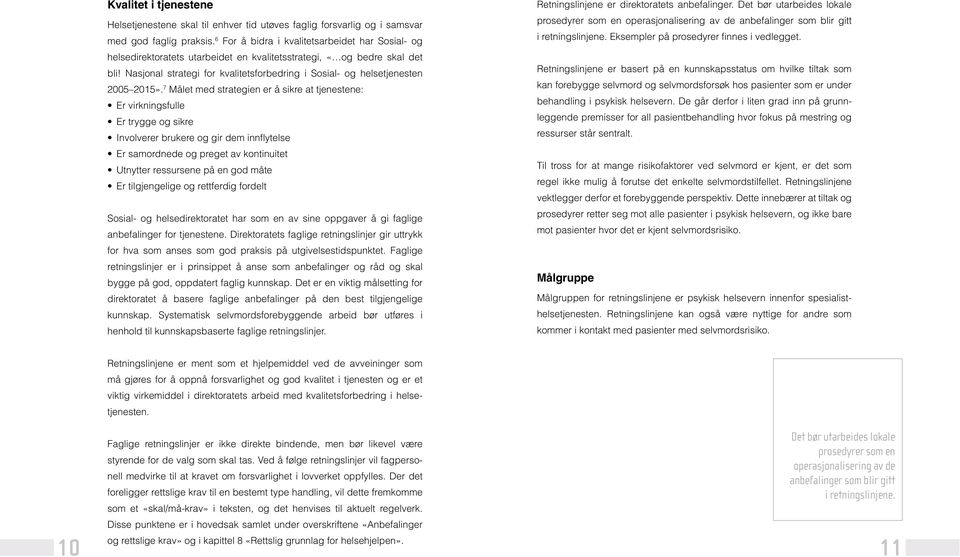 Nasjonal strategi for kvalitetsforbedring i Sosial- og helsetjenesten 2005 2015».