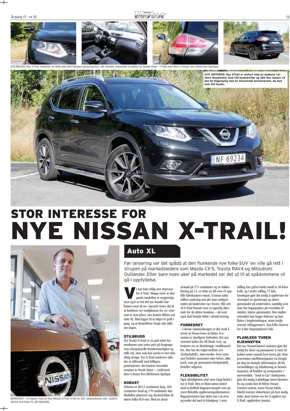 STOR INTERESSE FOR NYE NISSAN X-TRAIL! Auto XL MARKANT: - Vi regner med at Nye Nissan X-Trail vil bli en stor salgssuksess, sier Jostein Myhra ved Auto XL på Kjørbekk.