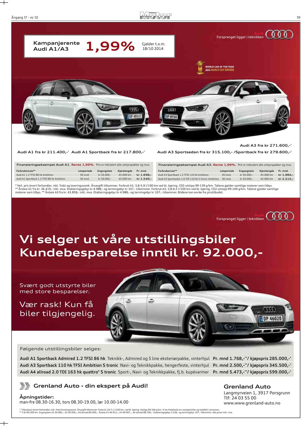 2 TFSI 86 hk Ambition 36 mnd. kr 50.000,- 45.000 km kr 1.698,- Audi A1 Sportback 1.2 TFSI 86 hk Ambition 36 mnd. kr 50.000,- 45.000 km kr 1.540,- Finansieringseksempel Audi A3. Rente 1,99%.