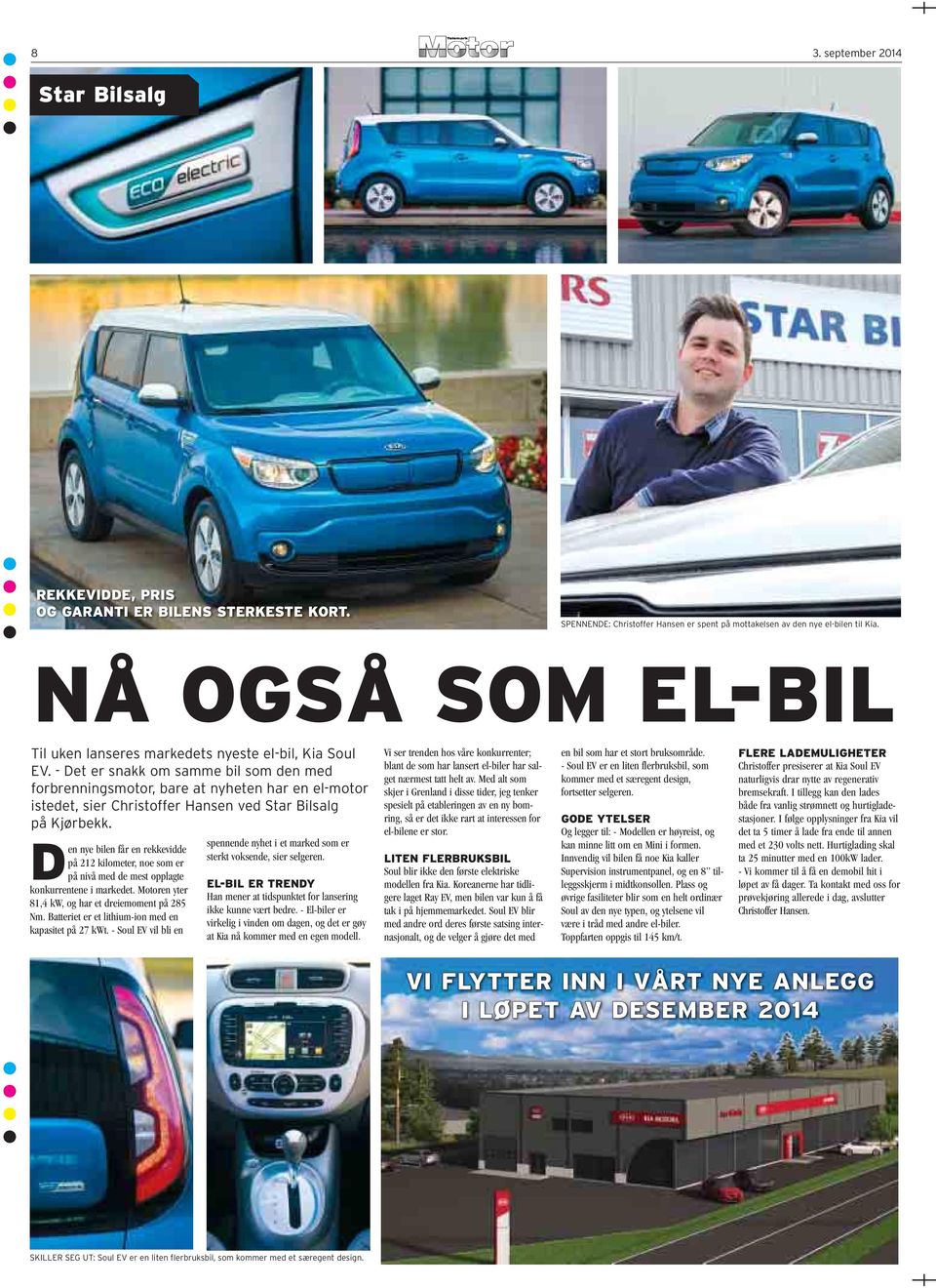 - Det er snakk om samme bil som den med forbrenningsmotor, bare at nyheten har en el-motor istedet, sier Christoffer Hansen ved Star Bilsalg på Kjørbekk.