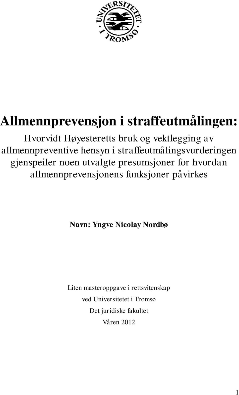 presumsjoner for hvordan allmennprevensjonens funksjoner påvirkes Navn: Yngve Nicolay