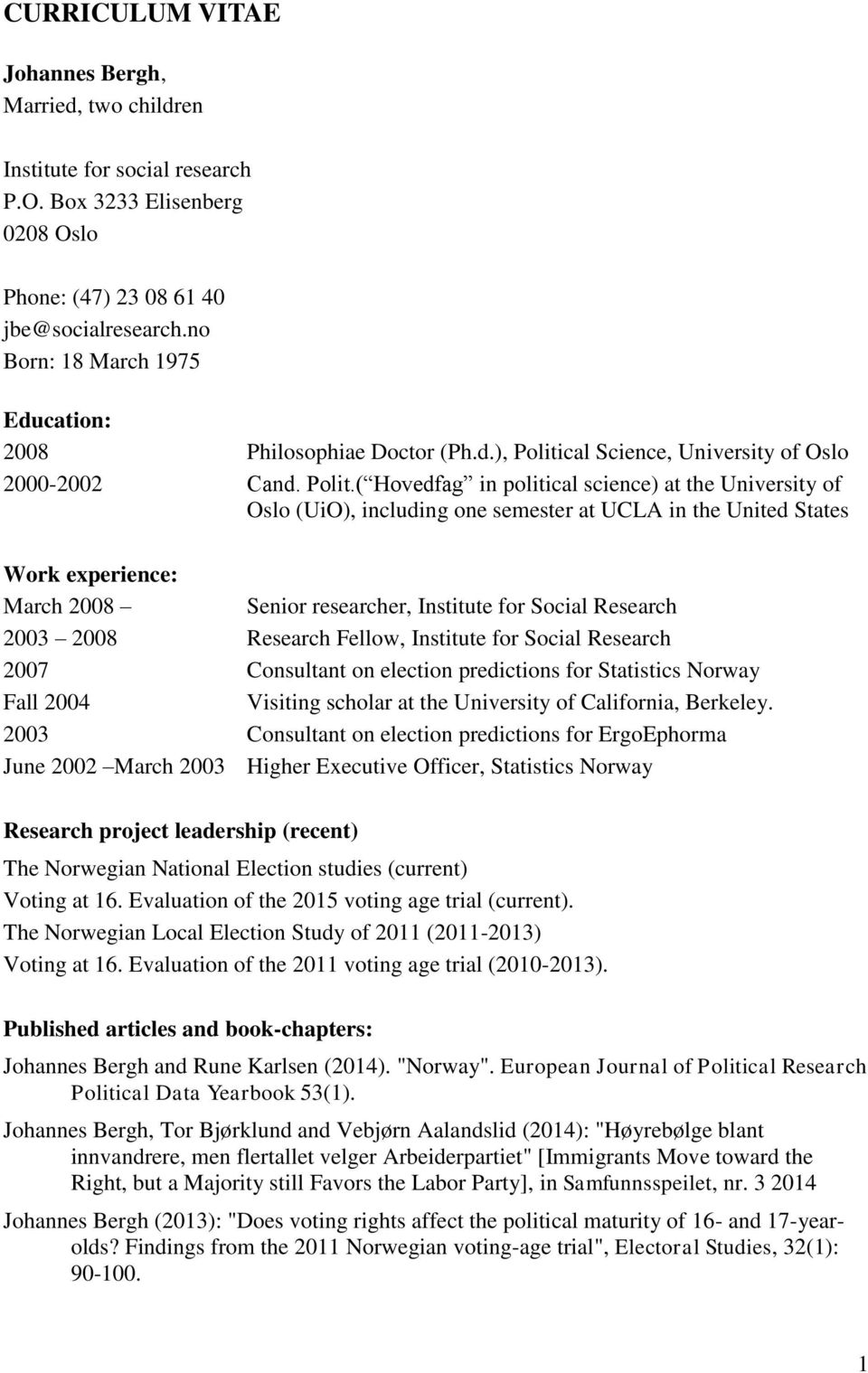 cal Science, University of Oslo 2000-2002 Cand. Polit.