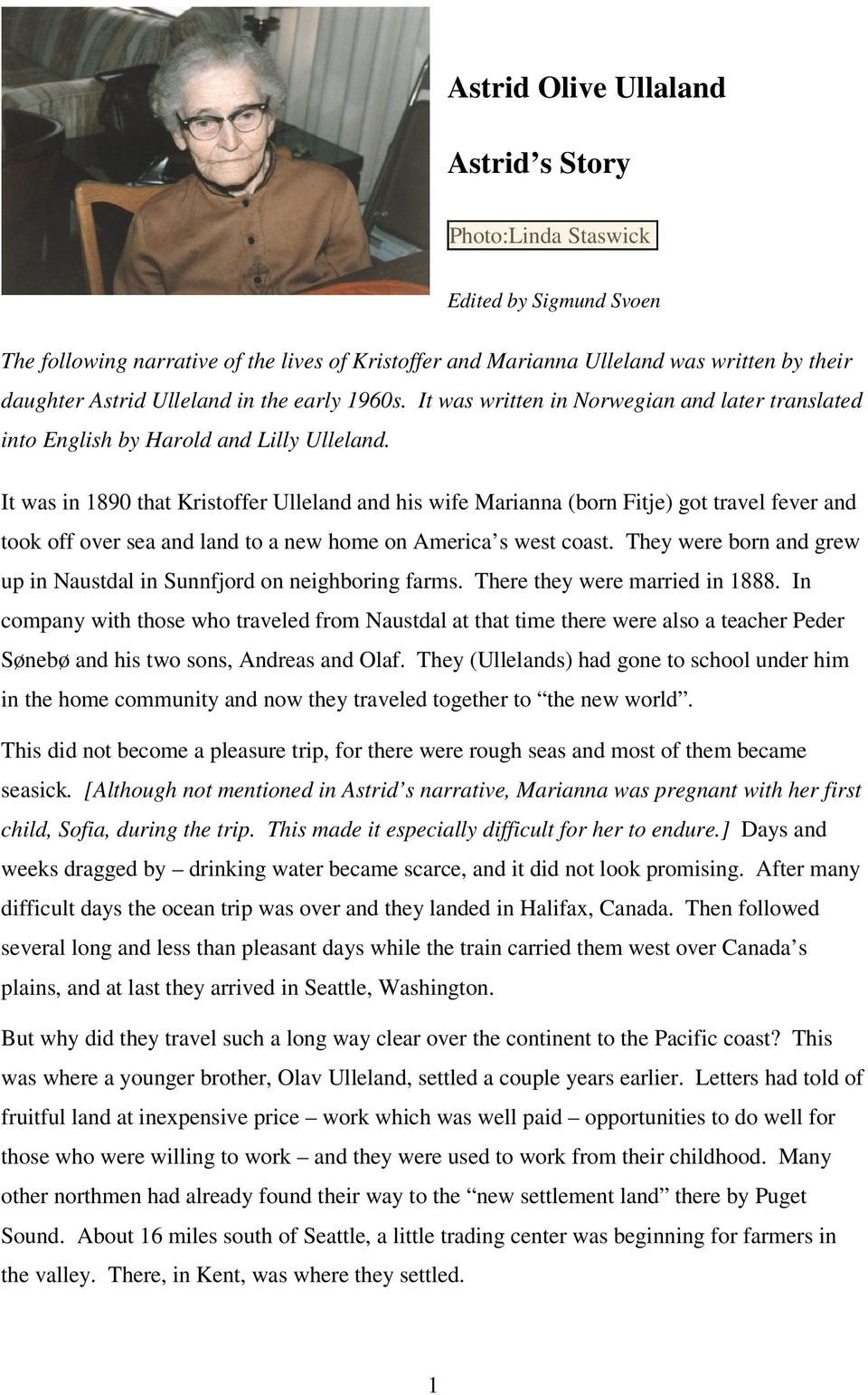 It was in 1890 that Kristoffer Ulleland and his wife Marianna (born Fitje) got travel fever and took off over sea and land to a new home on America s west coast.