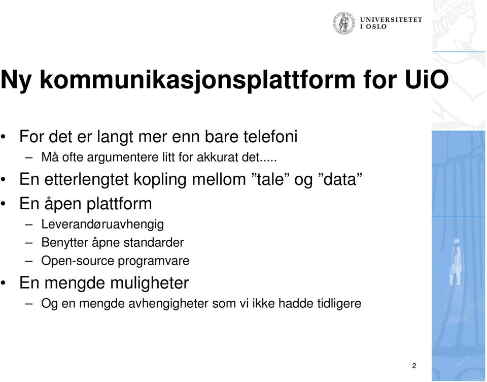 .. En etterlengtet kopling mellom tale og data En åpen plattform