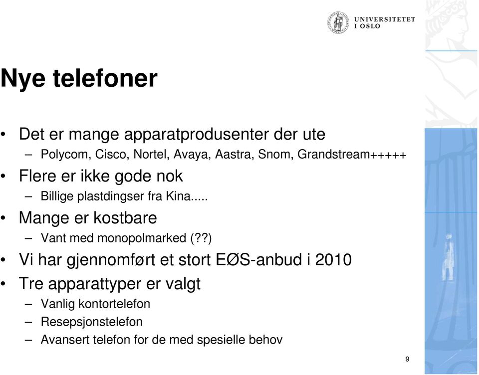 .. Mange er kostbare Vant med monopolmarked (?