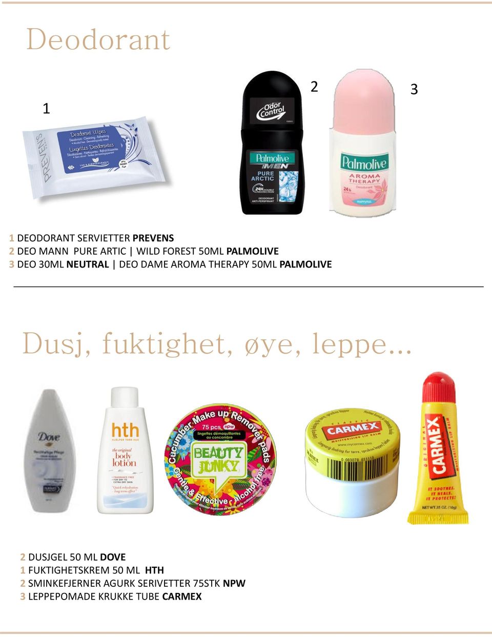 PALMOLIVE Dusj, fuktighet, øye, leppe.