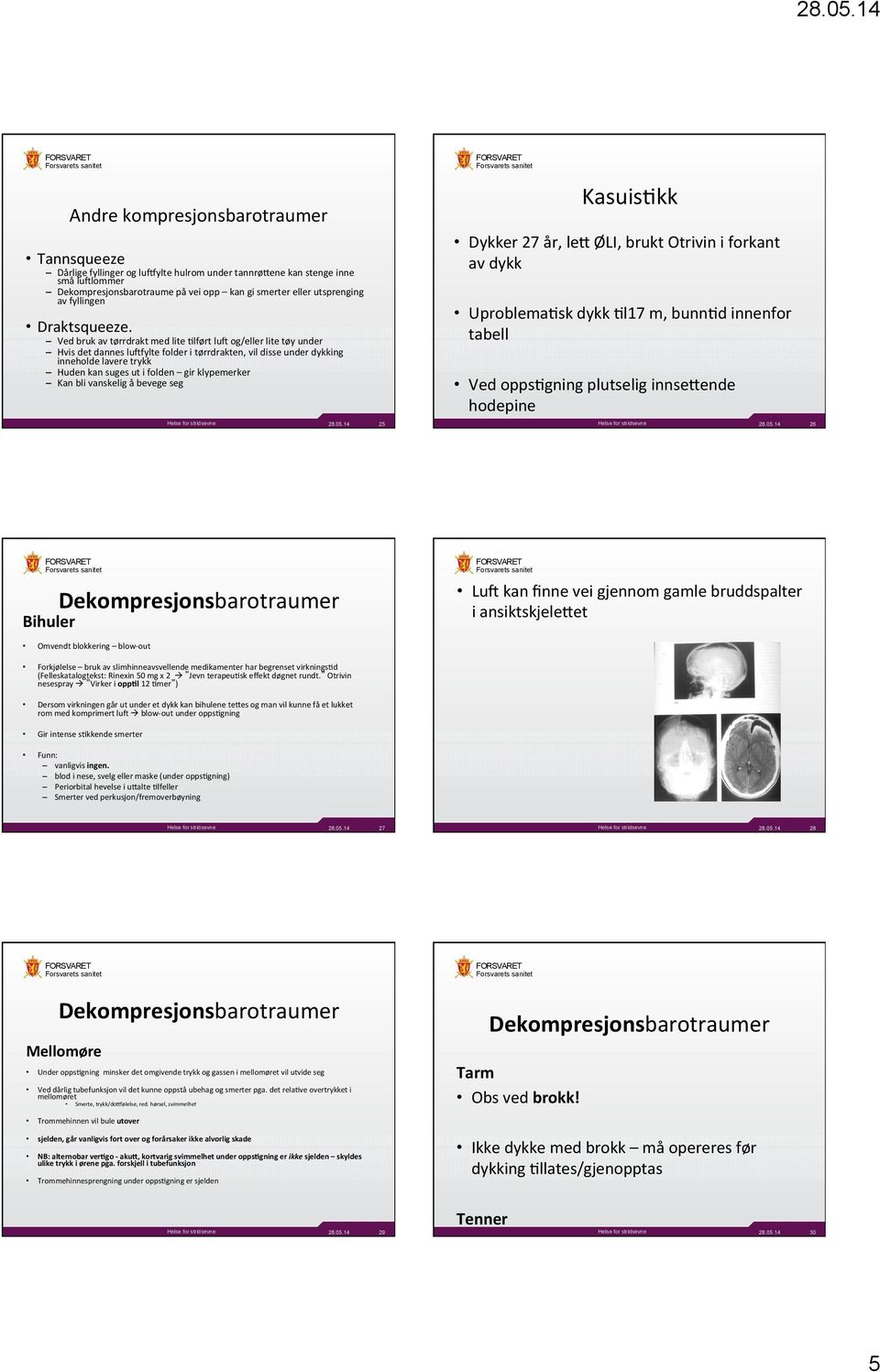 Ved bruk av tørrdrakt med lite Alført luk og/eller lite tøy under Hvis det dannes lukfylte folder i tørrdrakten, vil disse under dykking inneholde lavere trykk Huden kan suges ut i folden gir