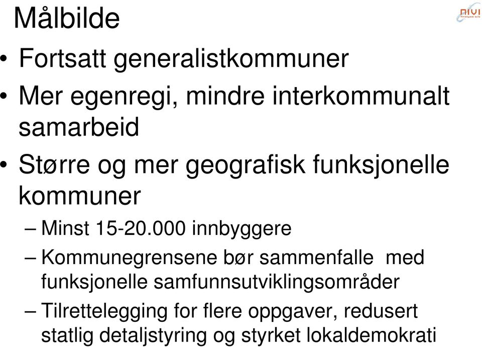 000 innbyggere Kommunegrensene bør sammenfalle med funksjonelle