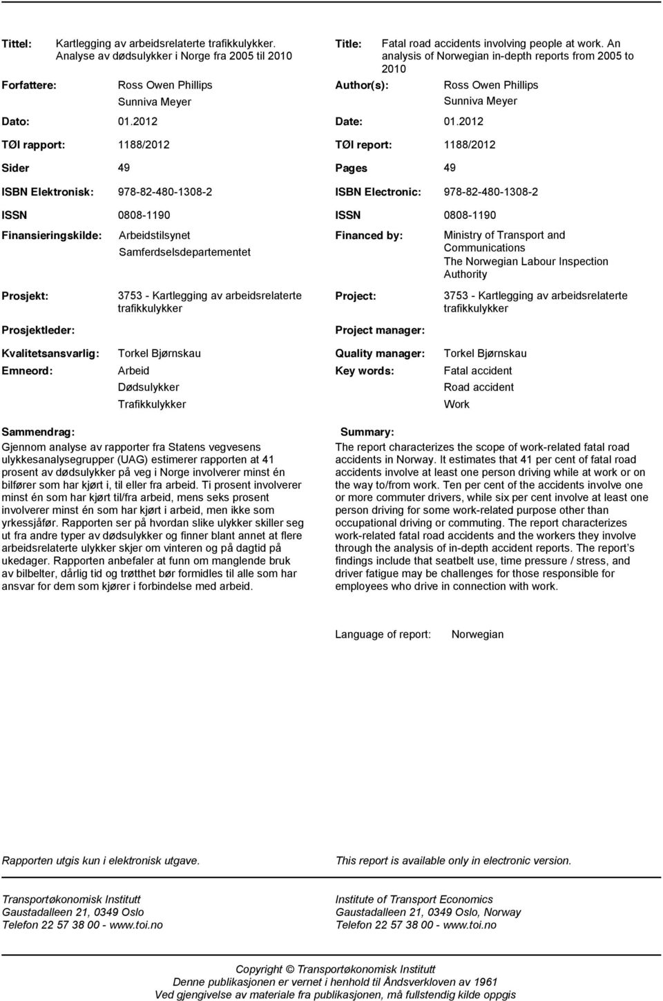 An analysis of Norwegian in-depth reports from 2005 to 2010 Ross Owen Phillips Sunniva Meyer TØI rapport: Sider 1188/2012 TØI report: 1188/2012 49 Pages 49 ISBN Elektronisk: 978-82-480-1308-2 ISBN