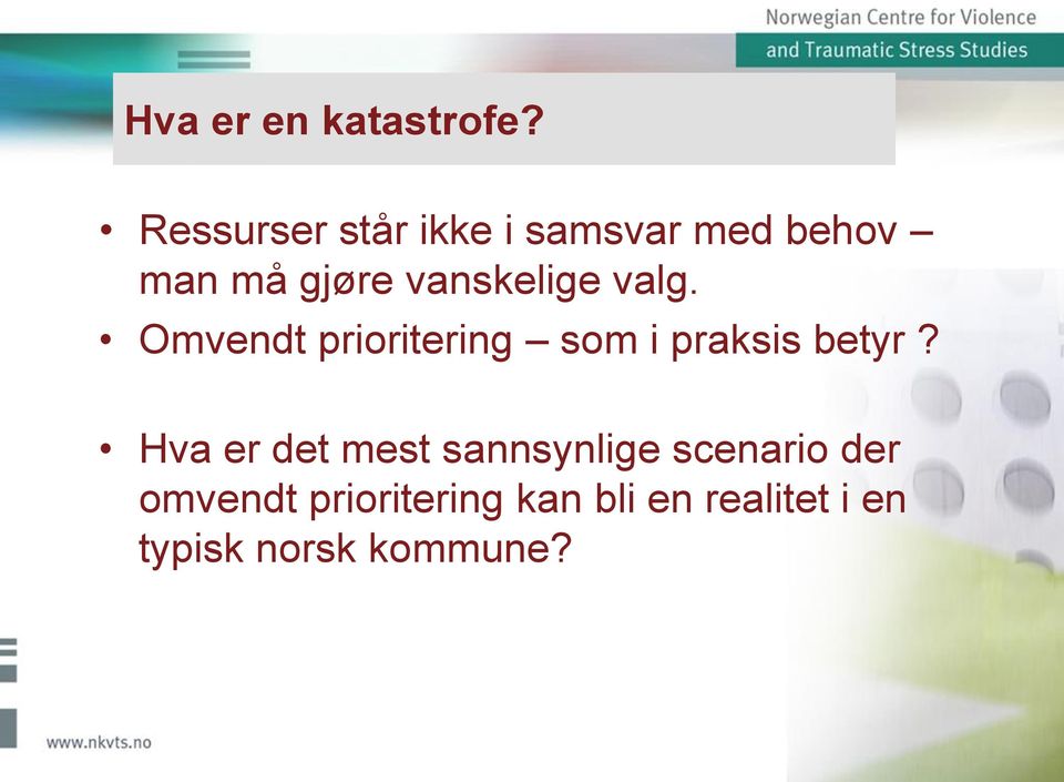 vanskelige valg. Omvendt prioritering som i praksis betyr?